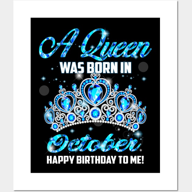 A Queen Was Born In October Happy Birthday To Me Wall Art by Terryeare